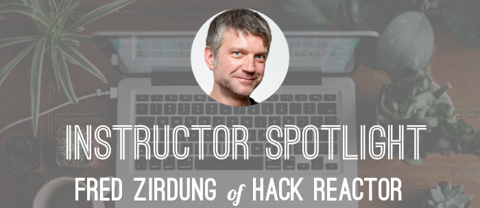 fred-zirdung-hack-reactor-instructor-spotlight
