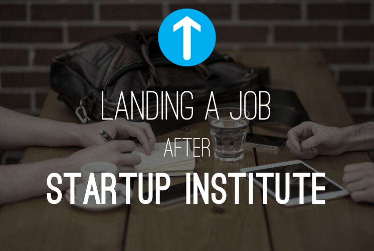 Landing a Job after Startup Institute Course Report