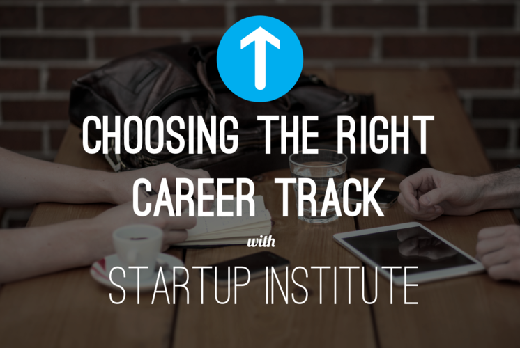 Choosing the Right Career Track with Startup Institute Course Report