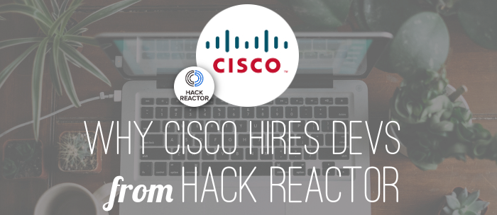 why-cisco-hires-from-hack-reactor-coding-bootcamp
