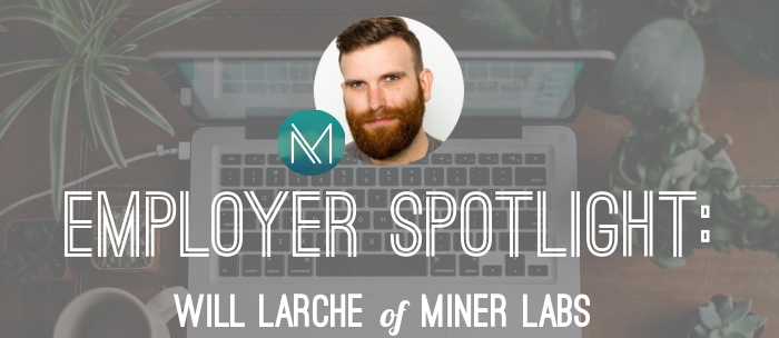 will-larche-employer-spotlight-miner-labs