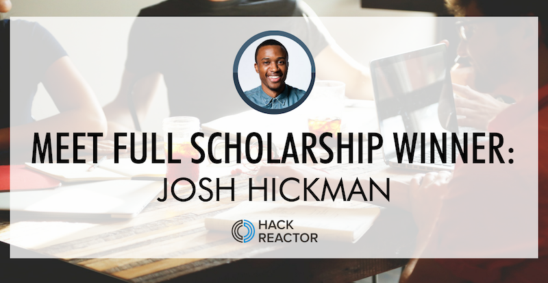 hack-reactor-full-scholarship-winner-josh-hickman