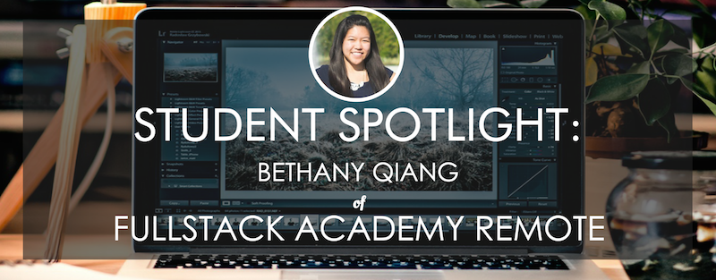 fullstack-academy-student-spotlight-bethany-qiang