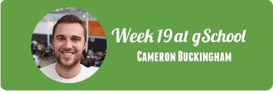 cameron-buckingham-week-19-at-gschool