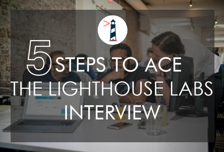 5 Steps to Ace The Lighthouse Labs Interview Course Report