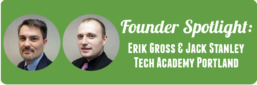 the-tech-academy-portland-founder-spotlight-erik-gross-jack-stanley