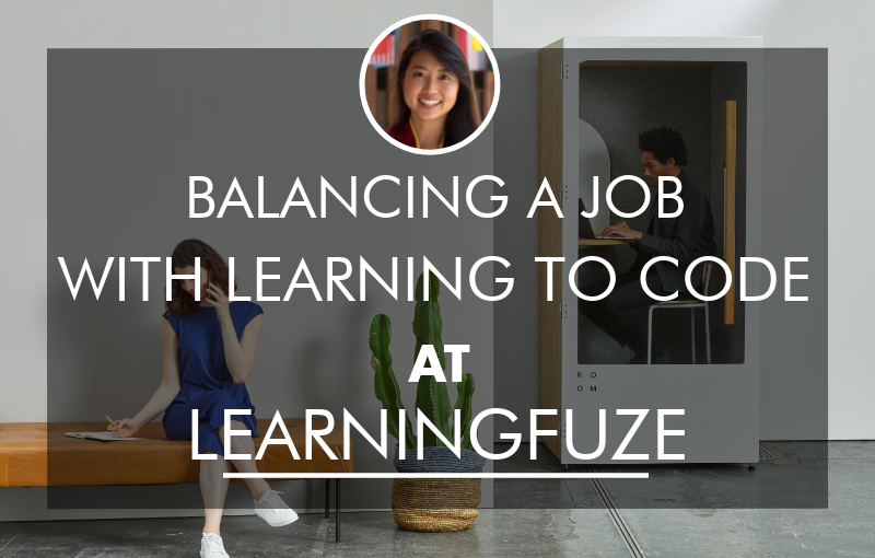balancing-my-job-with-coding-bootcamp-learningfuze