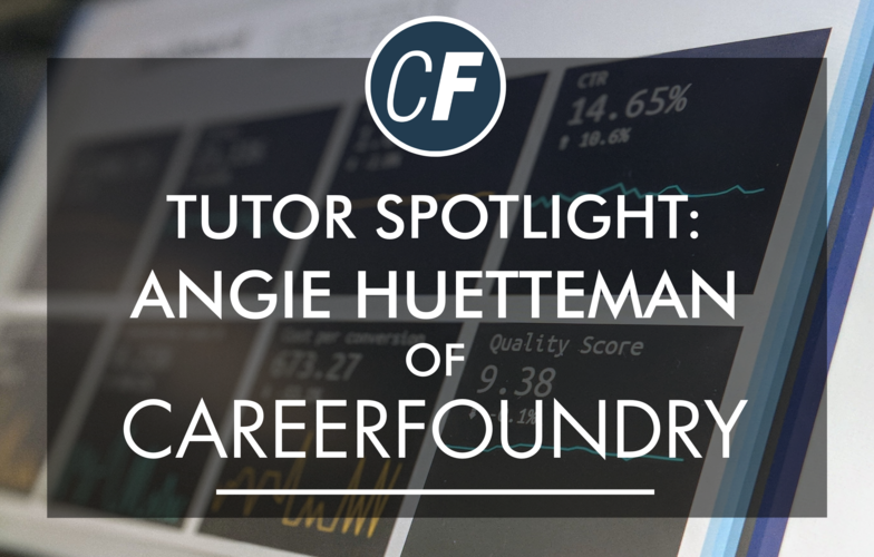 Tutor Spotlight: Angie Huetteman of CareerFoundry