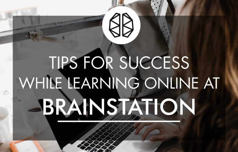 tips for succeeding at brainstation online