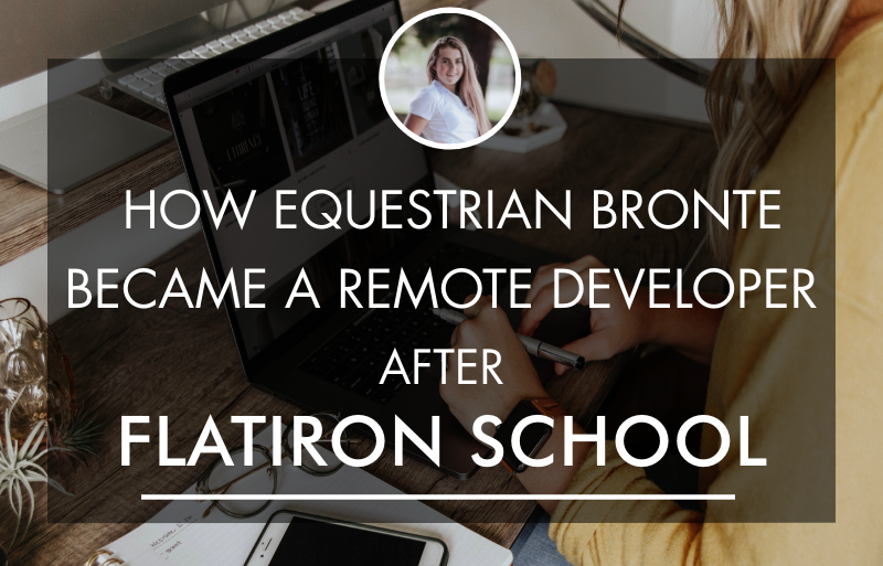 How Equestrian Bronte Became a Remote Developer after Flatiron School